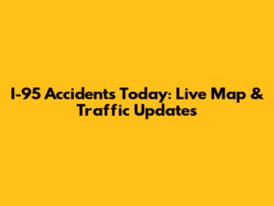 I-95 Accidents Today: Live Map & Traffic Updates