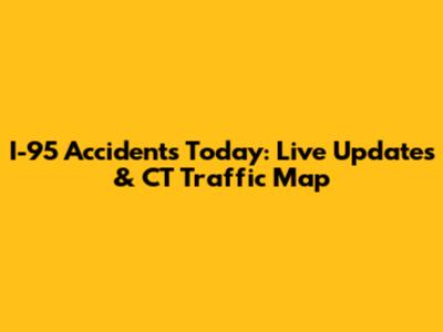 I-95 Accidents Today: Live Updates & CT Traffic Map