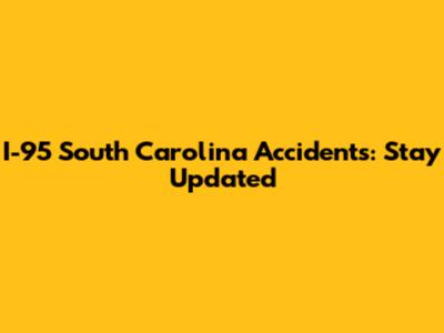 I-95 South Carolina Accidents: Stay Updated