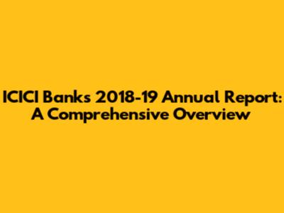 ICICI Bank's 2018-19 Annual Report: A Comprehensive Overview