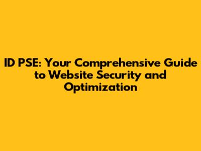 ID PSE: Your Comprehensive Guide to Website Security and Optimization