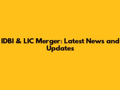 IDBI & LIC Merger: Latest News and Updates