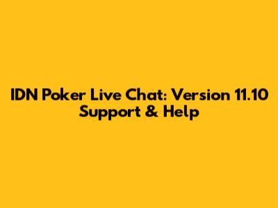 IDN Poker Live Chat: Version 11.10 Support & Help