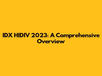 IDX HIDIV 2023: A Comprehensive Overview