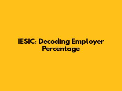 IESIC: Decoding Employer Percentage