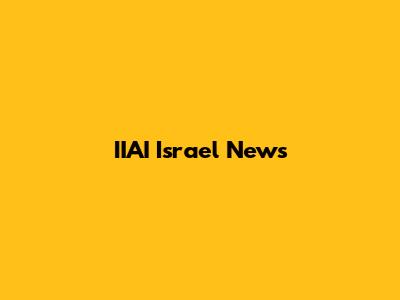 IIAI Israel News