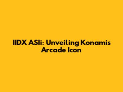 IIDX ASIi: Unveiling Konami's Arcade Icon