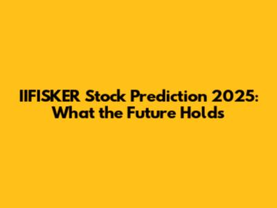 IIFISKER Stock Prediction 2025: What the Future Holds
