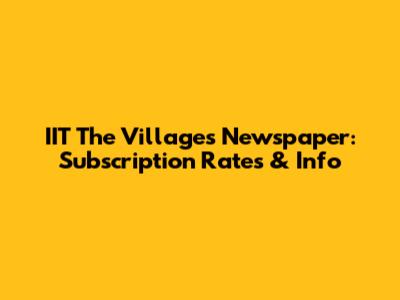 IIT The Villages Newspaper: Subscription Rates & Info