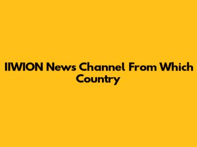 IIWION News Channel From Which Country