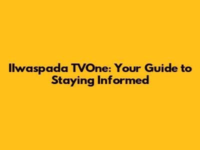 IIwaspada TVOne: Your Guide to Staying Informed