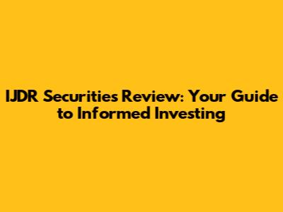 IJDR Securities Review: Your Guide to Informed Investing