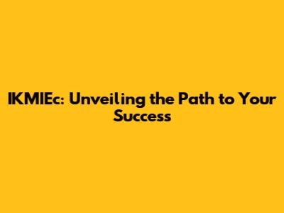 IKMIEc: Unveiling the Path to Your Success