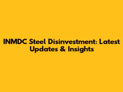INMDC Steel Disinvestment: Latest Updates & Insights