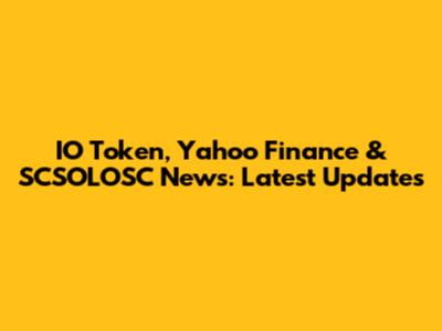IO Token, Yahoo Finance & SCSOLOSC News: Latest Updates