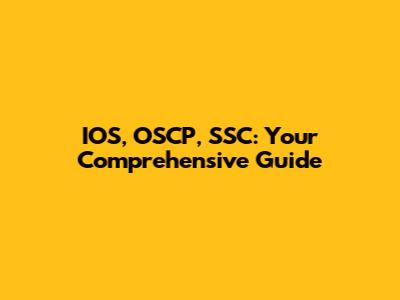 IOS, OSCP, SSC: Your Comprehensive Guide