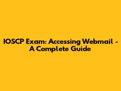 IOSCP Exam: Accessing Webmail - A Complete Guide