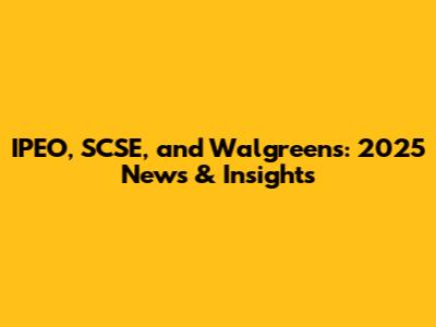IPEO, SCSE, and Walgreens: 2025 News & Insights