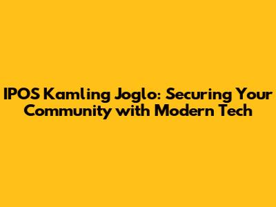 IPOS Kamling Joglo: Securing Your Community with Modern Tech