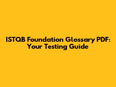 ISTQB Foundation Glossary PDF: Your Testing Guide