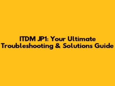 ITDM JP1: Your Ultimate Troubleshooting & Solutions Guide