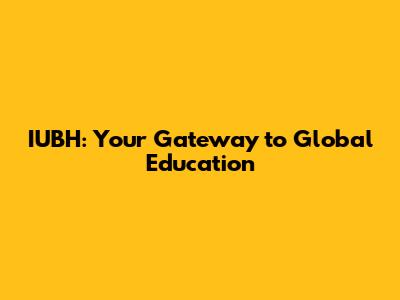 IUBH: Your Gateway to Global Education