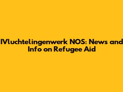 IVluchtelingenwerk NOS: News and Info on Refugee Aid