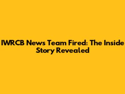 IWRCB News Team Fired: The Inside Story Revealed