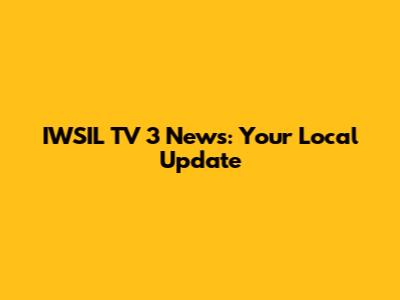 IWSIL TV 3 News: Your Local Update