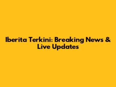 Iberita Terkini: Breaking News & Live Updates
