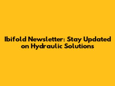 Ibifold Newsletter: Stay Updated on Hydraulic Solutions