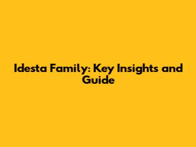 Idesta Family: Key Insights and Guide