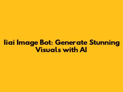 Iiai Image Bot: Generate Stunning Visuals with AI