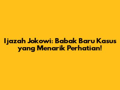 Ijazah Jokowi: Babak Baru Kasus yang Menarik Perhatian!