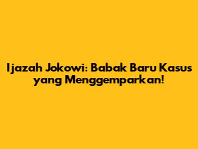 Ijazah Jokowi: Babak Baru Kasus yang Menggemparkan!