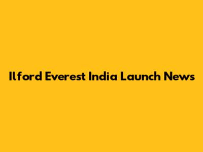 Ilford Everest India Launch News