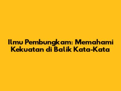 Ilmu Pembungkam: Memahami Kekuatan di Balik Kata-Kata