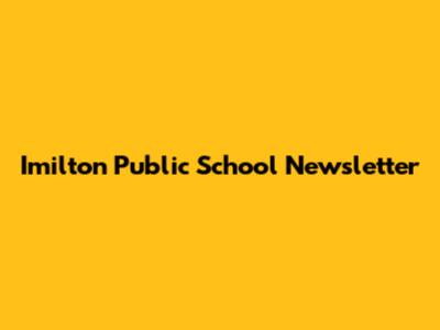 Imilton Public School Newsletter