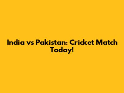 India vs Pakistan: Cricket Match Today!