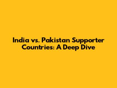 India vs. Pakistan Supporter Countries: A Deep Dive