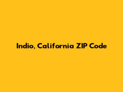 Indio, California ZIP Code