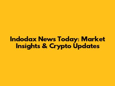 Indodax News Today: Market Insights & Crypto Updates