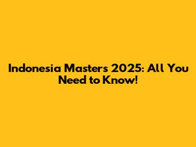 Indonesia Masters 2025: All You Need to Know!