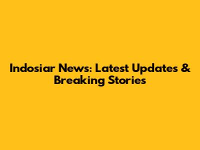 Indosiar News: Latest Updates & Breaking Stories