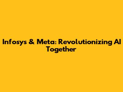 Infosys & Meta: Revolutionizing AI Together