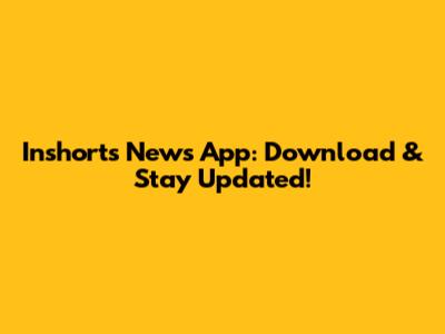 Inshorts News App: Download & Stay Updated!
