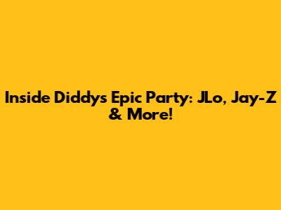Inside Diddy's Epic Party: JLo, Jay-Z & More!