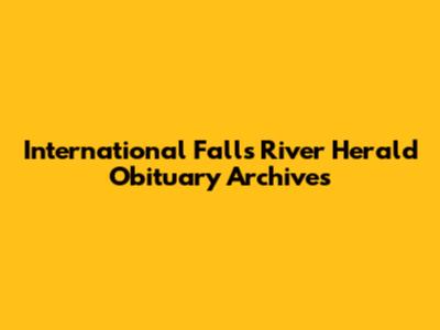 International Falls River Herald Obituary Archives