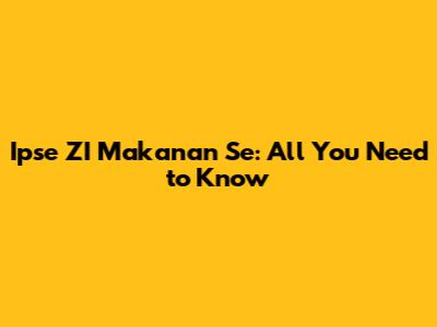 Ipse ZI Makanan Se: All You Need to Know