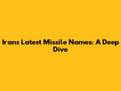 Iran's Latest Missile Names: A Deep Dive